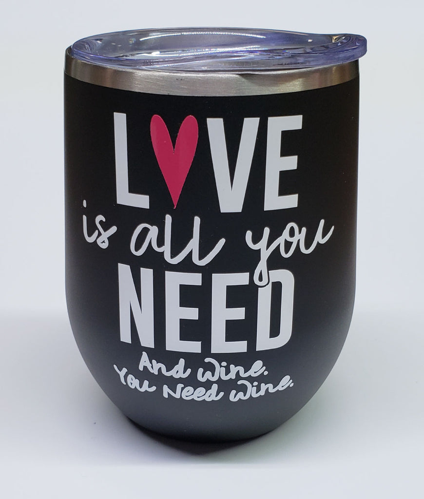 Love is all you need Wine Tumbler