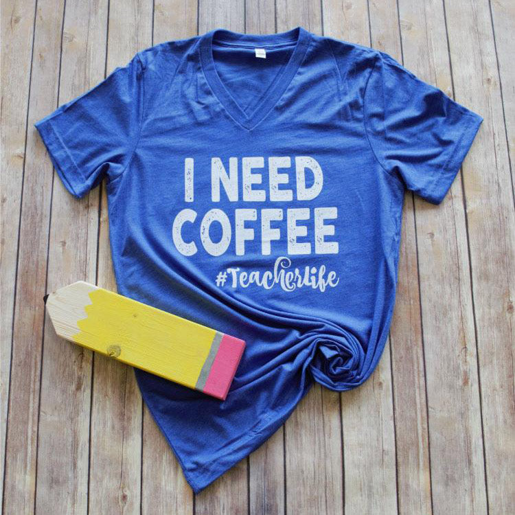 I Need Coffee #TeacherLife -- Royal