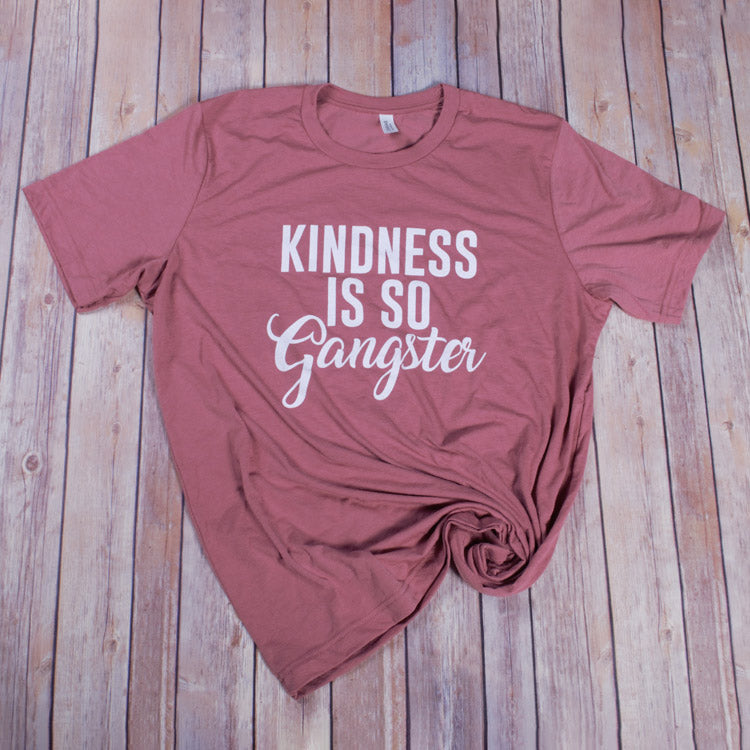 Kindness is Gangster Tee -- Mauve